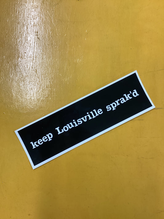 Keep Louisville Sprak’d Bumper Sticker