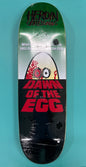Heroin Team Dawn of the Egg Shaped Deck 9.4